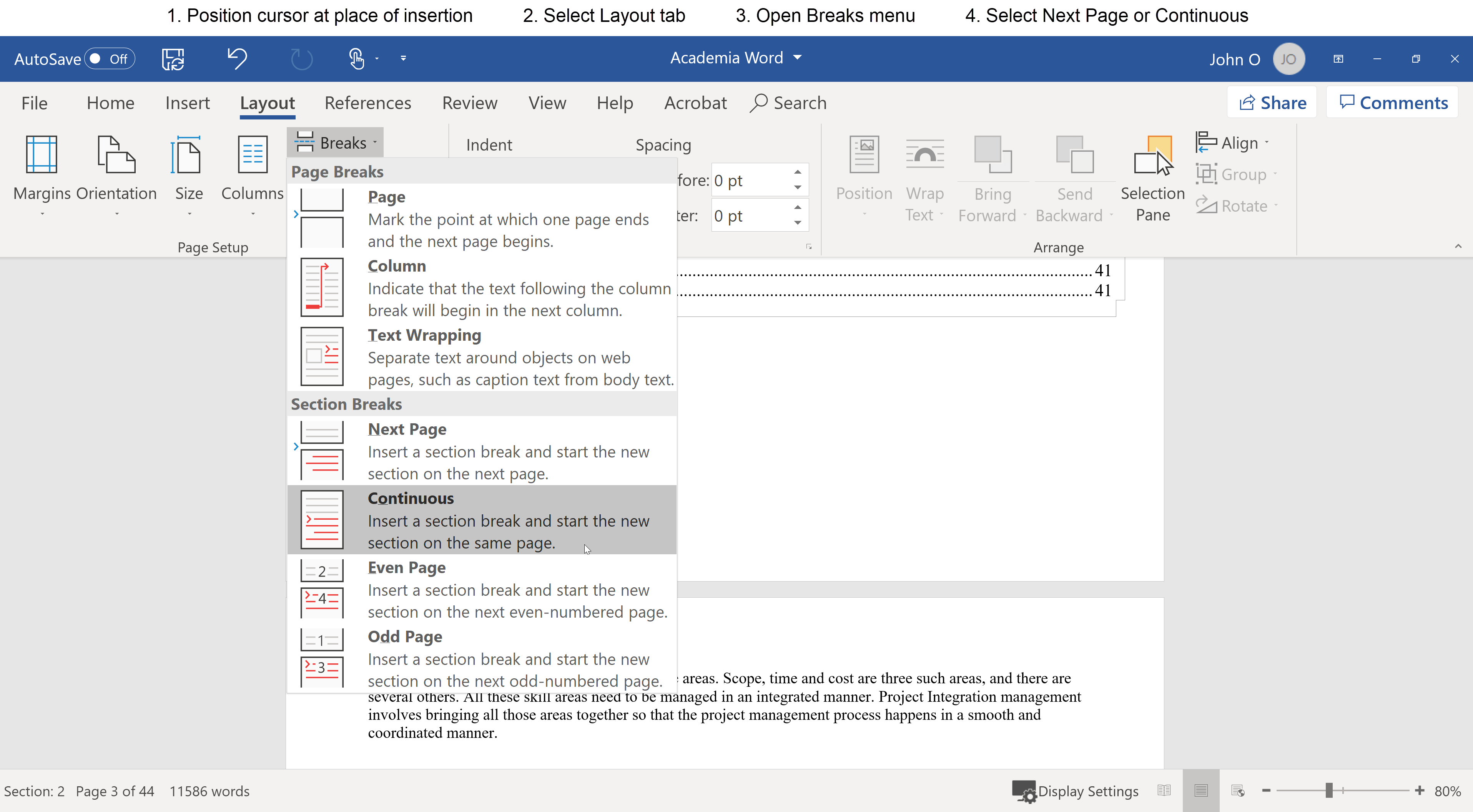 How to Insert a Section Break between the Contents page and main text - 1. Position cursor where break desired 2. Select Layout tab  3.Open Breaks menu 4. Select Next Page or Continuous Section Break.