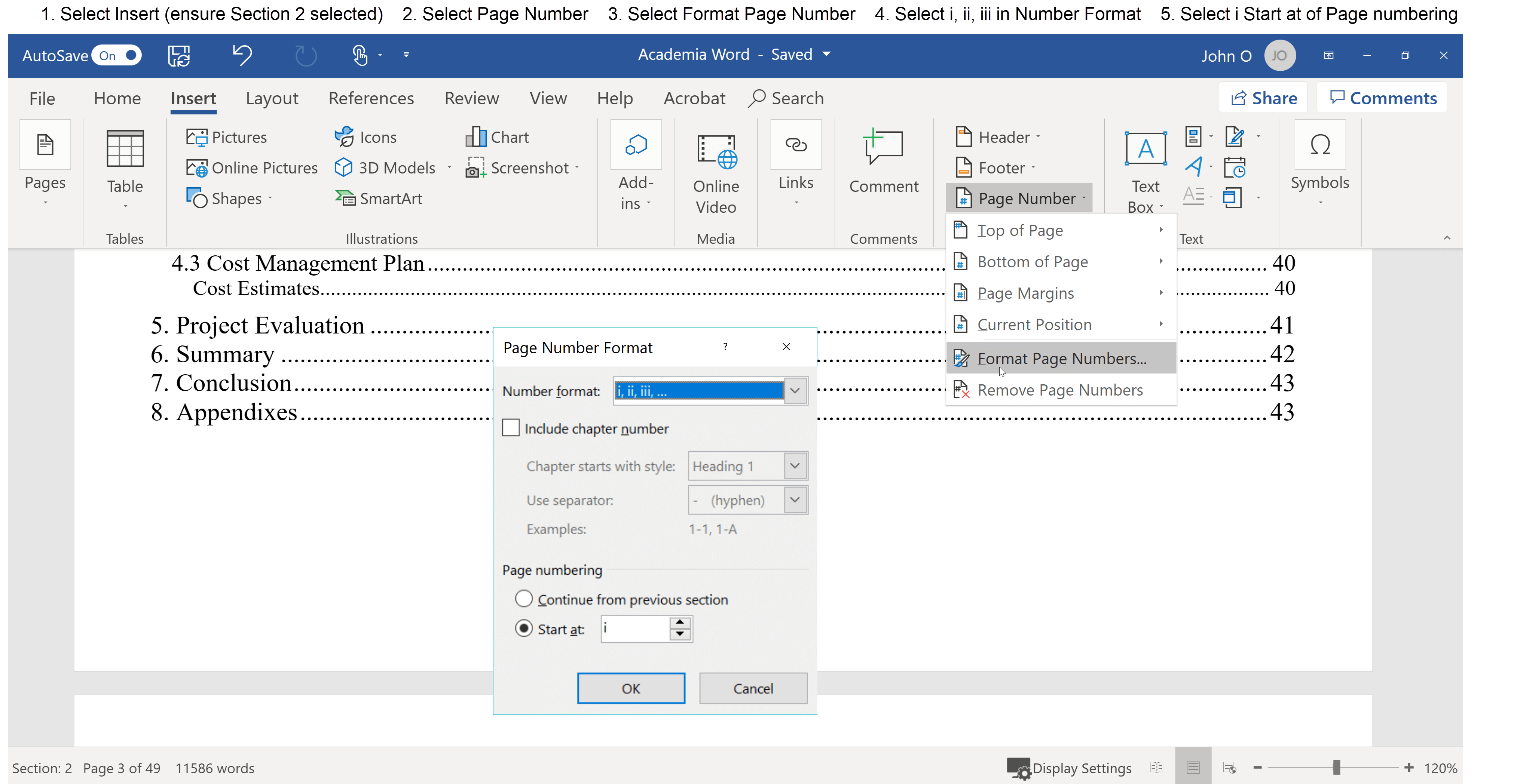 Format the Table of Contents page numbers (1) Selecting Section 2 (2) Select Insert (3) Select Format Page Number (4) Select Roman numerals (i, ii, iii) (5) Select i Start at of Page numbering